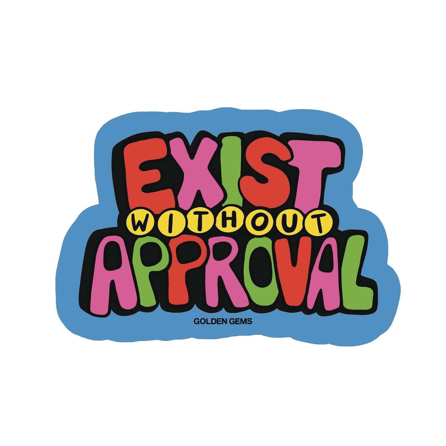 Exist Without Approval Sticker
