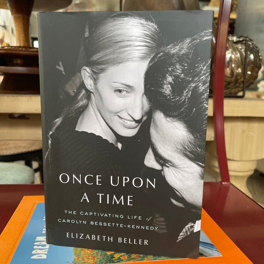 Once Upon a Time: The Captivating Life of Carolyn Bessette-Kennedy by Elizabeth Beller