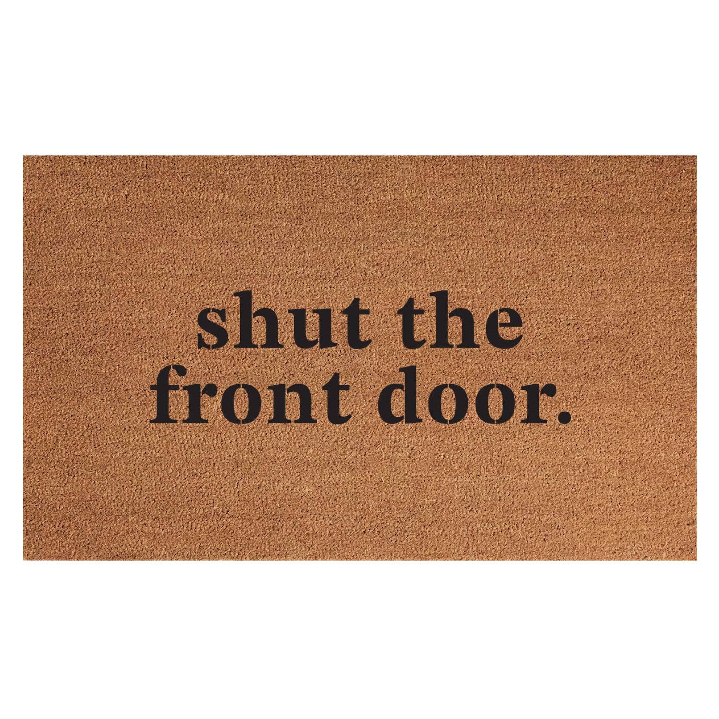 SHUT THE FRONT DOOR MAT