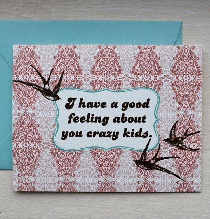 I Have A Good Feeling About You Crazy Kids