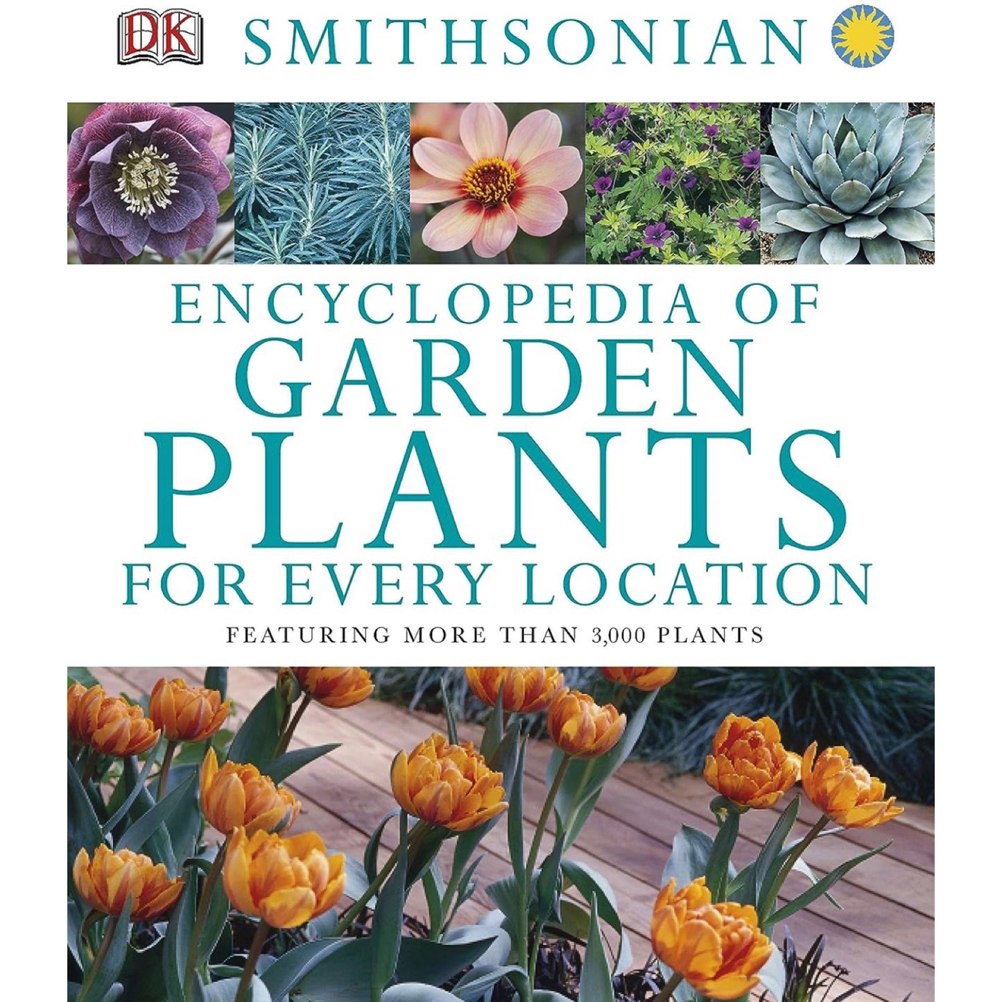 Smithsonian Encyclopedia of Garden Plants for Every Location